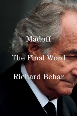 Madoff: The Final Word By Richard Behar Cover Image