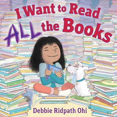 I Want to Read All the Books By Debbie Ridpath Ohi, Debbie Ridpath Ohi (Illustrator) Cover Image