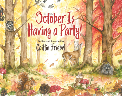 October Is Having a Party! By Caitlin Friebel, Caitlin Friebel (Illustrator) Cover Image