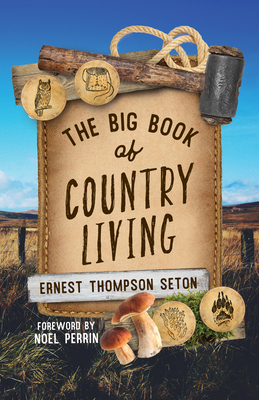 The Big Book of Country Living By Ernest Thompson Seton, Noel Perrin (Foreword by) Cover Image