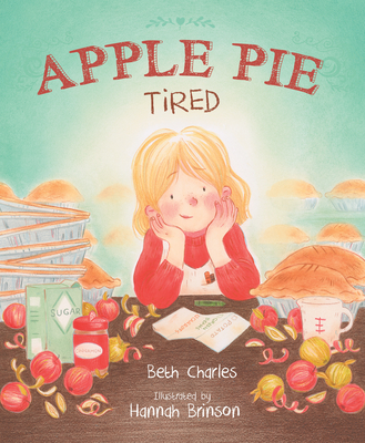 Apple Pie Tired By Beth Charles, Hannah Brinson (Illustrator) Cover Image