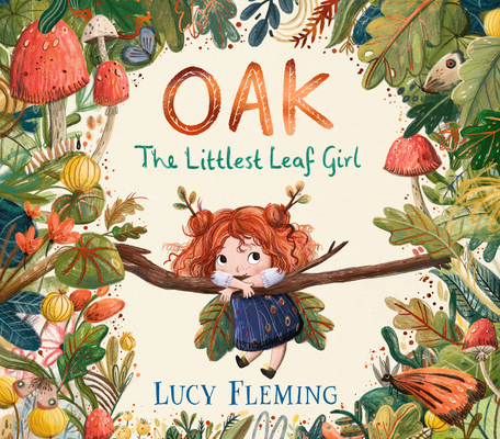 Oak: The Littlest Leaf Girl By Lucy Fleming, Lucy Fleming (Illustrator) Cover Image