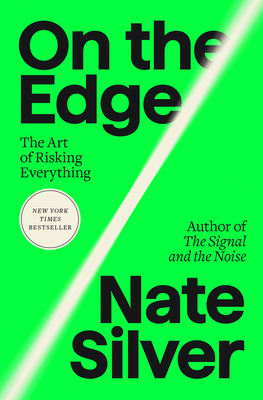 On the Edge: The Art of Risking Everything By Nate Silver Cover Image