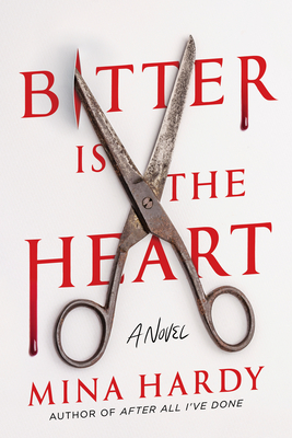 Bitter Is the Heart: A Novel By Mina Hardy Cover Image