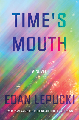 Time's Mouth: A Novel By Edan Lepucki Cover Image