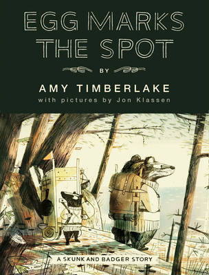 Egg Marks the Spot: A Skunk and Badger Story By Amy Timberlake, Jon Klassen (Illustrator) Cover Image