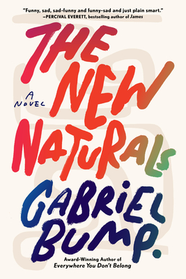 The New Naturals: A Novel By Gabriel Bump Cover Image