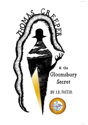 Thomas Creeper and the Gloomsbury Secret By J.R. Potter Cover Image