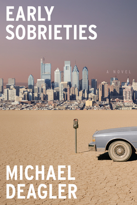 Early Sobrieties: A Novel By Michael Deagler Cover Image