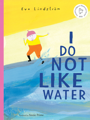 I Do Not Like Water By Eva Lindström, Annie Prime (Translated by) Cover Image