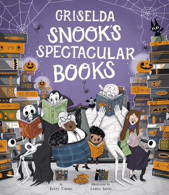 Griselda Snook’s Spectacular Books By Barry Timms, Laura Borio (Illustrator) Cover Image