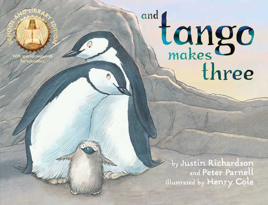 And Tango Makes Three (School and Library Edition) By Justin Richardson, Peter Parnell, Henry Cole (Illustrator), Eliot Schrefer (Afterword by) Cover Image