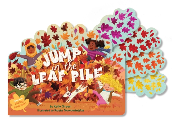 Jump in the Leaf Pile By Kelly Green, Kasia Nowowiejska (Illustrator) Cover Image