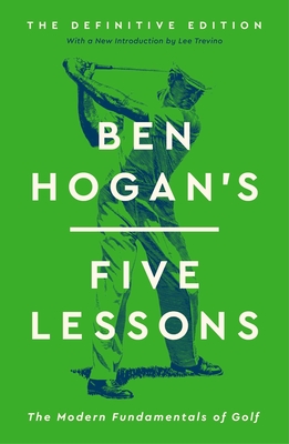 Ben Hogan's Five Lessons: The Modern Fundamentals of Golf By Ben Hogan Cover Image