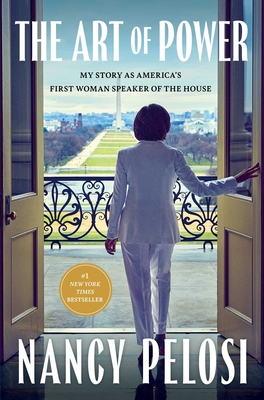 The Art of Power: My Story as America's First Woman Speaker of the House By Nancy Pelosi Cover Image