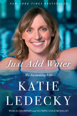 Just Add Water: My Swimming Life By Katie Ledecky Cover Image