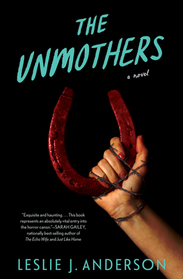 The Unmothers: A Novel By Leslie J. Anderson Cover Image