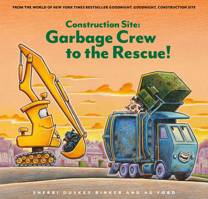 Construction Site: Garbage Crew to the Rescue! (Goodnight, Goodnight, Construc) By Sherri Duskey Rinker, AG Ford (Illustrator) Cover Image