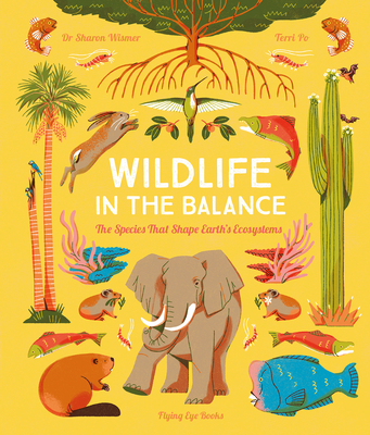 Wildlife in the Balance: The Species that Shape Earth's Ecosystems By Sharon Wismer, Terri Po (Illustrator) Cover Image