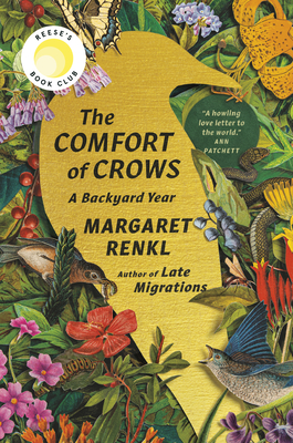 The Comfort of Crows (Reese's Book Club Pick): A Backyard Year By Margaret Renkl Cover Image