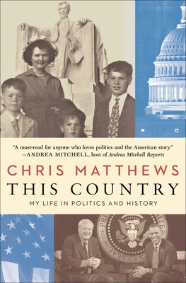 This Country: My Life in Politics and History By Chris Matthews Cover Image