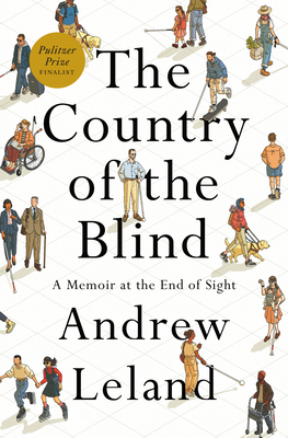 The Country of the Blind: A Memoir at the End of Sight By Andrew Leland Cover Image