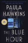 The Blue Hour: A Novel By Paula Hawkins Cover Image