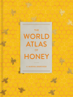 The World Atlas of Honey By C. Marina Marchese Cover Image