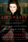 Kingmaker: Pamela Harriman's Astonishing Life of Power, Seduction, and Intrigue By Sonia Purnell Cover Image