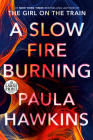 A Slow Fire Burning: A Novel By Paula Hawkins Cover Image