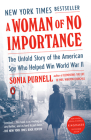 A Woman of No Importance: The Untold Story of the American Spy Who Helped Win World War II By Sonia Purnell Cover Image