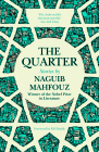 The Quarter: Stories By Naguib Mahfouz, Roger Allen (Translator), Elif Shafak (Foreword by) Cover Image