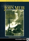 Wisdom of John Muir: 100+ Selections from the Letters, Journals, and Essays of the Great Naturalist By Anne Rowthorn, Bill McKibben (Foreword by) Cover Image