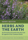 Herbs and the Earth: An Evocative Excursion Into the Lore & Legend of Our Common Herbs (Nonpareil Books #12) By Henry Beston, Roger B. Swain (Introduction by), Bill McKibben (Afterword by) Cover Image