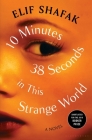 10 Minutes 38 Seconds in This Strange World By Elif Shafak Cover Image