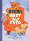 The Rescues Best Day Ever (The Rescues #2) By Tommy Greenwald, Charlie Greenwald, Shiho Pate (Illustrator) Cover Image