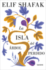 La isla del árbol perdido / The Island of Missing Trees By Elif Shafak Cover Image