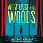 What Lives in the Woods By Lindsay Currie, Eleanor McCormick (Read by) Cover Image