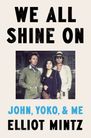 We All Shine On By Elliot Mintz Cover Image