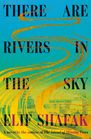 There Are Rivers in the Sky By Elif Shafak Cover Image